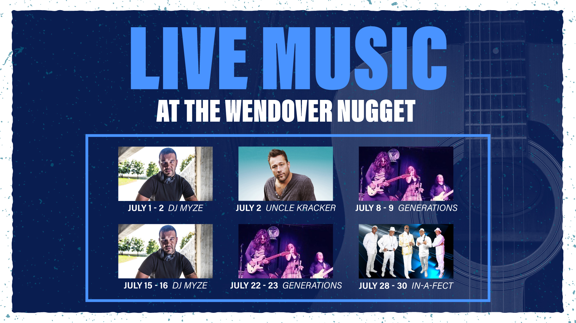 July 1-2 DJ Myze July 2 Uncle Kracker July 8-9 Generations July 15-16 DJ Myze July 22-23 Generations July 89-30 In-A-Fect